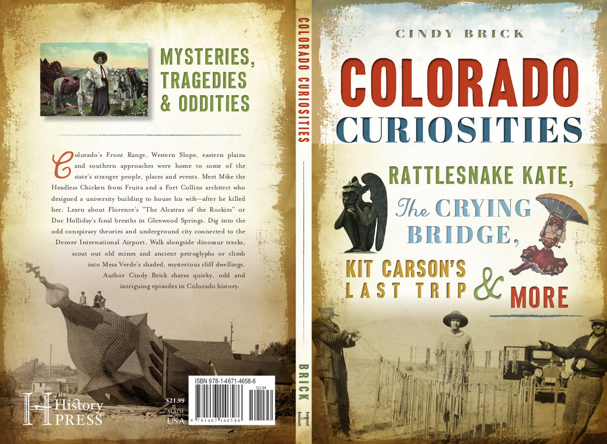 Colorado Curiosities: Rattlesnake Kate, the Crying Bridge, Kit Carson’s Last Trip & More, By Cindy Brick (Paperback)