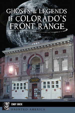 Ghosts & Legends of Colorado’s Front Range by Cindy Brick (Haunted America, paperback)